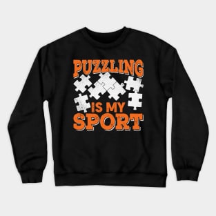 Puzzling Is My Sport Jigsaw Puzzle Lover Gift Crewneck Sweatshirt